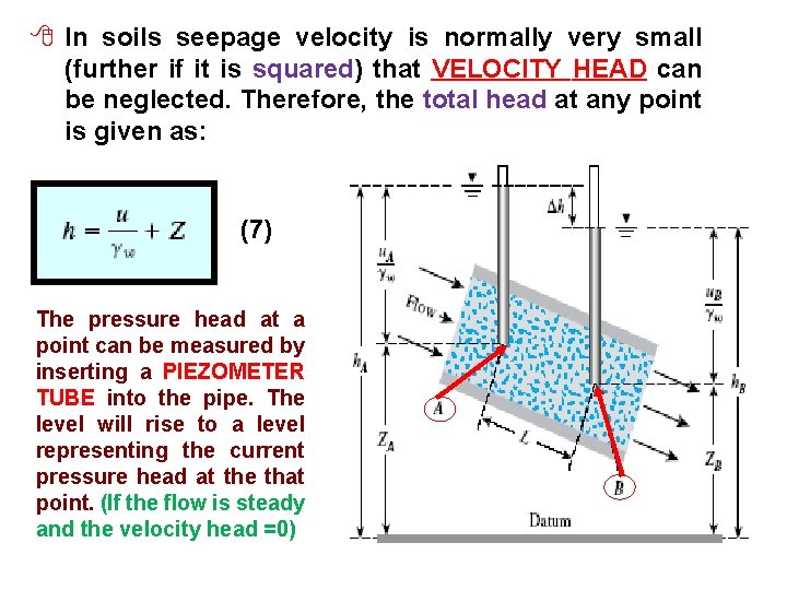 8 In soils seepage velocity is normally very small (further if it is squared)