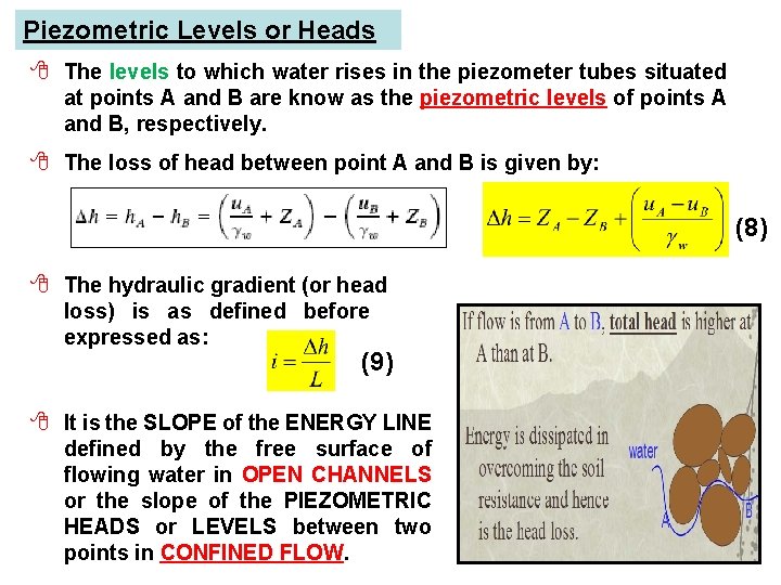 Piezometric Levels or Heads 8 The levels to which water rises in the piezometer