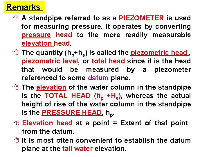 Remarks 8 A standpipe referred to as a PIEZOMETER is used for measuring pressure.