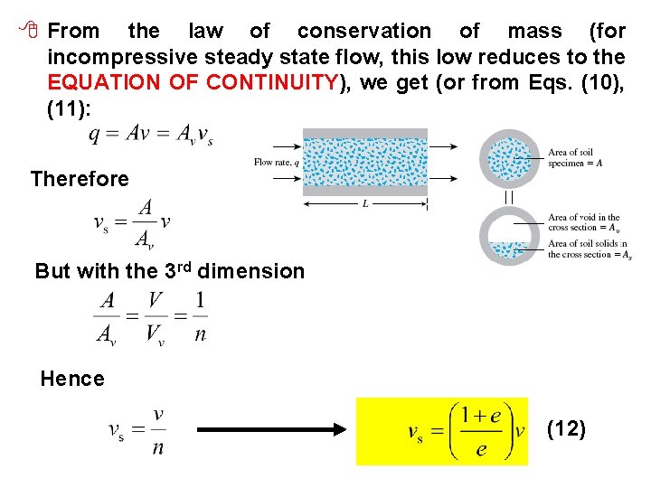 8 From the law of conservation of mass (for incompressive steady state flow, this