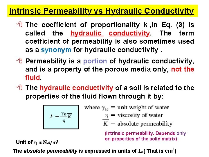 Intrinsic Permeability vs Hydraulic Conductivity 8 The coefficient of proportionality k , in Eq.