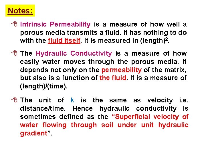 Notes: 8 Intrinsic Permeability is a measure of how well a porous media transmits