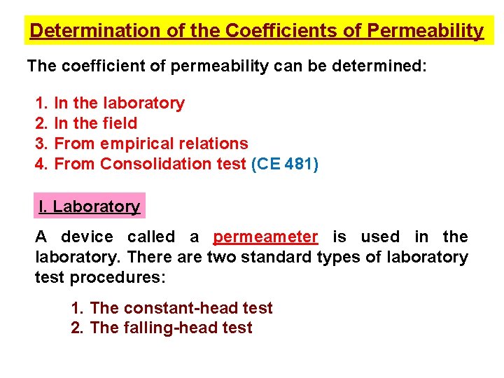 Determination of the Coefficients of Permeability The coefficient of permeability can be determined: 1.