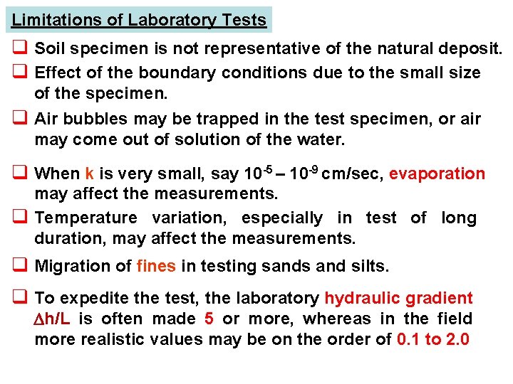 Limitations of Laboratory Tests q Soil specimen is not representative of the natural deposit.