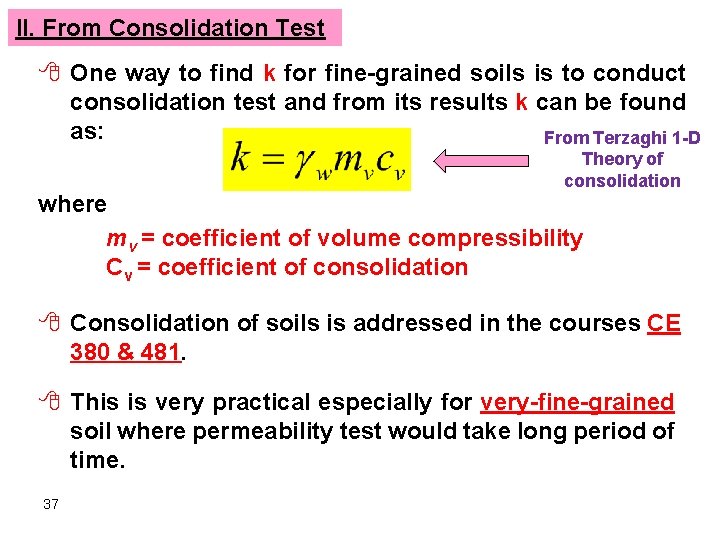 II. From Consolidation Test 8 One way to find k for fine-grained soils is