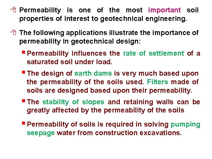 8 Permeability is one of the most important soil properties of interest to geotechnical