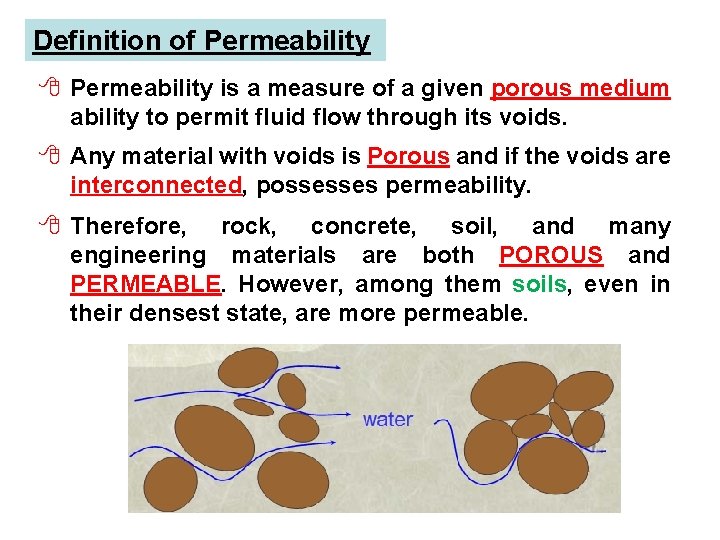 Definition of Permeability 8 Permeability is a measure of a given porous medium ability