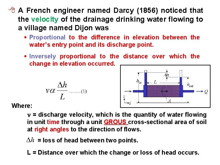 8 A French engineer named Darcy (1856) noticed that the velocity of the drainage