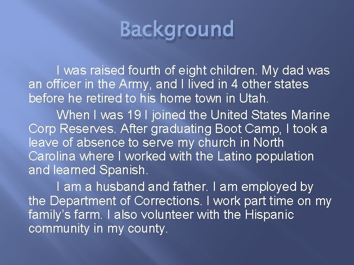 Background I was raised fourth of eight children. My dad was an officer in