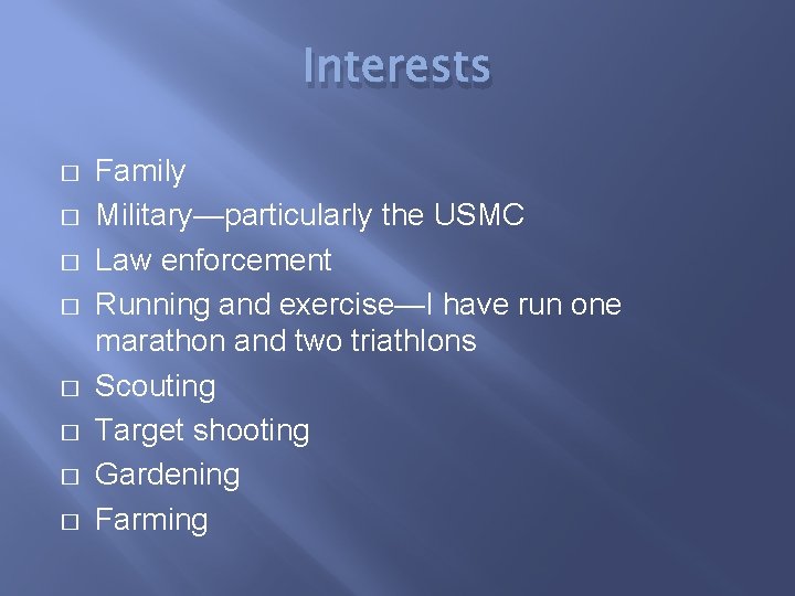 Interests � � � � Family Military—particularly the USMC Law enforcement Running and exercise—I