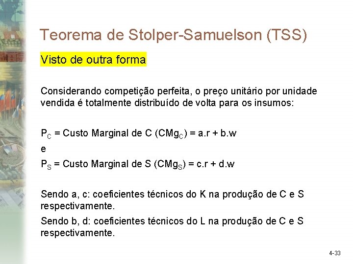Teorema de Stolper-Samuelson (TSS) Visto de outra forma Considerando competição perfeita, o preço unitário