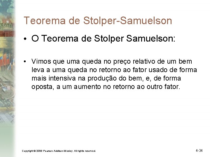 Teorema de Stolper-Samuelson • O Teorema de Stolper Samuelson: • Vimos que uma queda