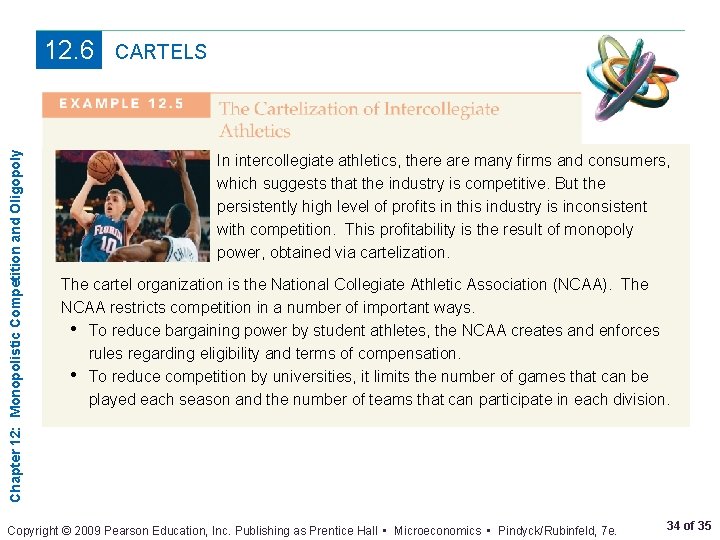Chapter 12: Monopolistic Competition and Oligopoly 12. 6 CARTELS In intercollegiate athletics, there are