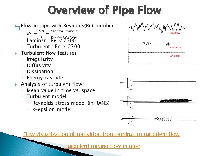 Overview of Pipe Flow � Flow visualization of transition from laminar to turbulent flow