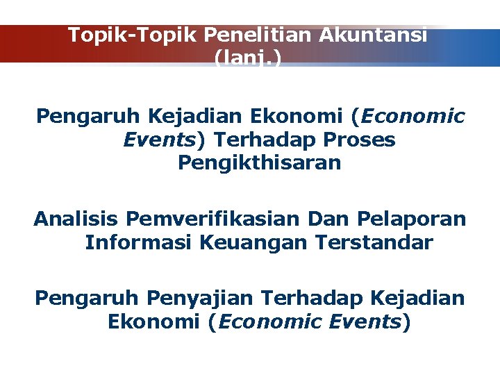 Topik-Topik Penelitian Akuntansi (lanj. ) Pengaruh Kejadian Ekonomi (Economic Events) Terhadap Proses Pengikthisaran Analisis