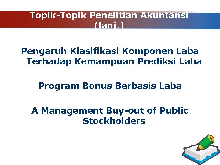 Topik-Topik Penelitian Akuntansi (lanj. ) Pengaruh Klasifikasi Komponen Laba Terhadap Kemampuan Prediksi Laba Program