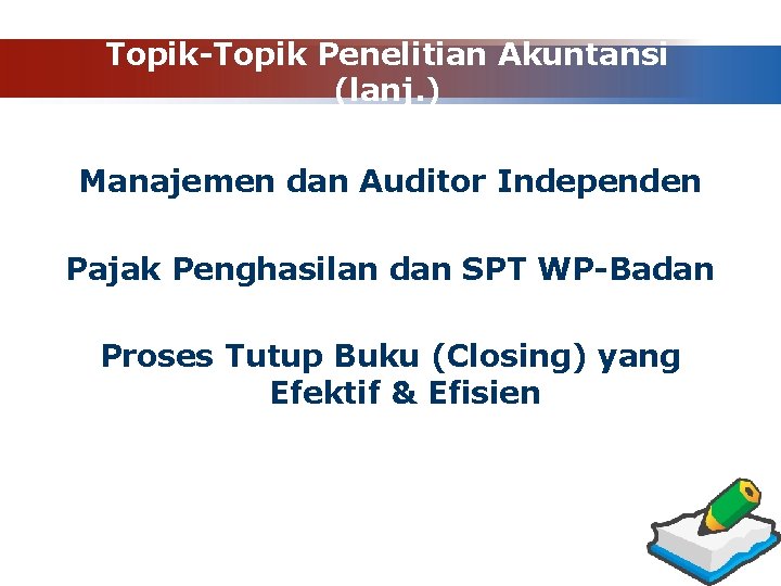 Topik-Topik Penelitian Akuntansi (lanj. ) Manajemen dan Auditor Independen Pajak Penghasilan dan SPT WP-Badan