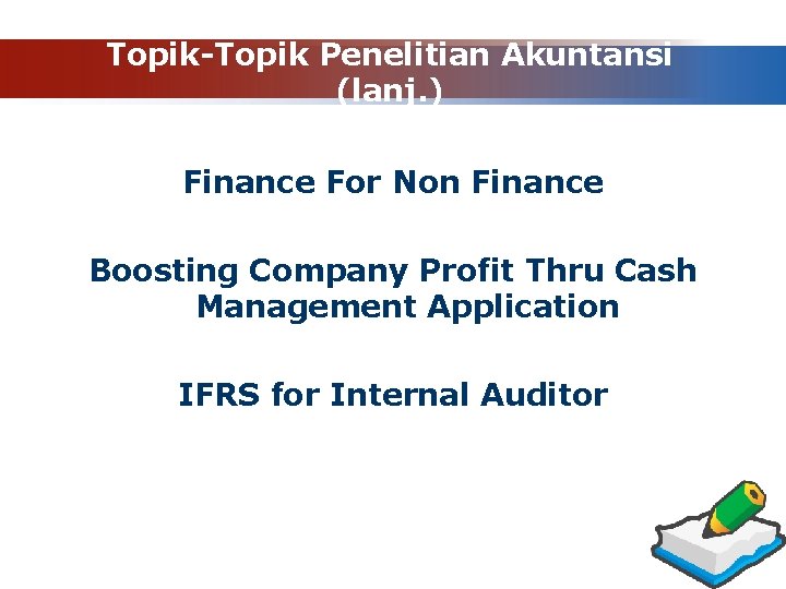 Topik-Topik Penelitian Akuntansi (lanj. ) Finance For Non Finance Boosting Company Profit Thru Cash