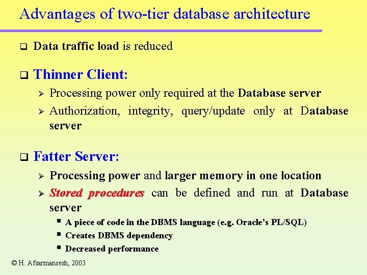 Advantages of two-tier database architecture q Data traffic load is reduced q Thinner Client: Advantages of two-tier database architecture q Data traffic load is reduced q Thinner Client: