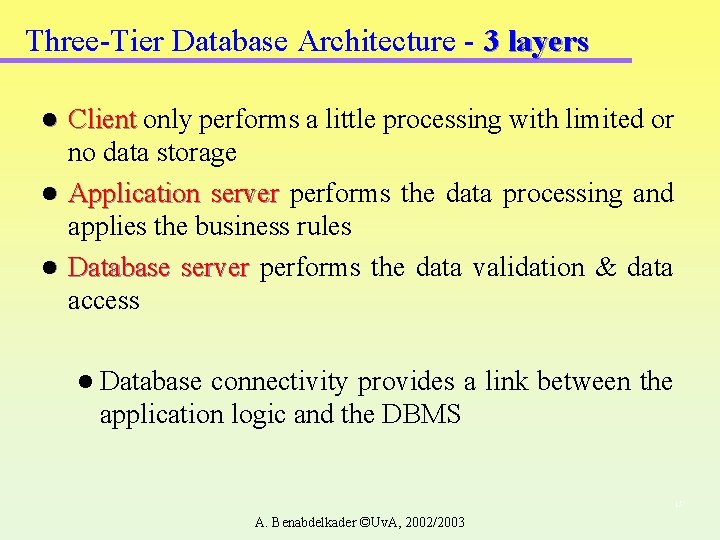 Three-Tier Database Architecture - 3 layers Client only performs a little processing with limited Three-Tier Database Architecture - 3 layers Client only performs a little processing with limited