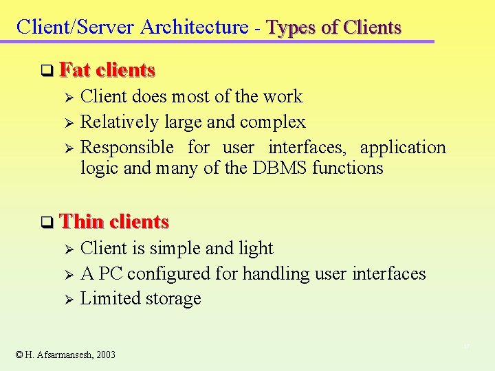 Client/Server Architecture - Types of Clients q Fat clients Client does most of the Client/Server Architecture - Types of Clients q Fat clients Client does most of the