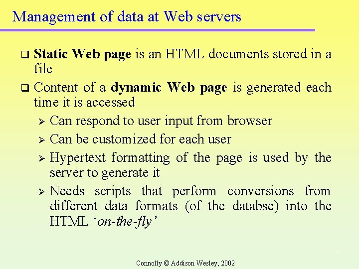 Management of data at Web servers Static Web page is an HTML documents stored Management of data at Web servers Static Web page is an HTML documents stored