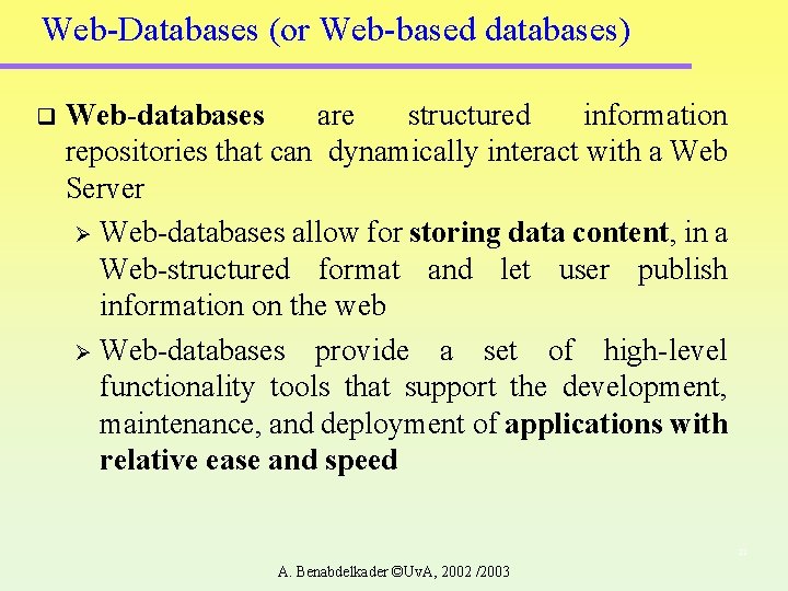 Web-Databases (or Web-based databases) q Web-databases are structured information repositories that can dynamically interact Web-Databases (or Web-based databases) q Web-databases are structured information repositories that can dynamically interact
