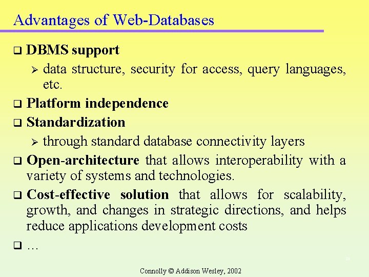Advantages of Web-Databases DBMS support Ø data structure, security for access, query languages, etc. Advantages of Web-Databases DBMS support Ø data structure, security for access, query languages, etc.