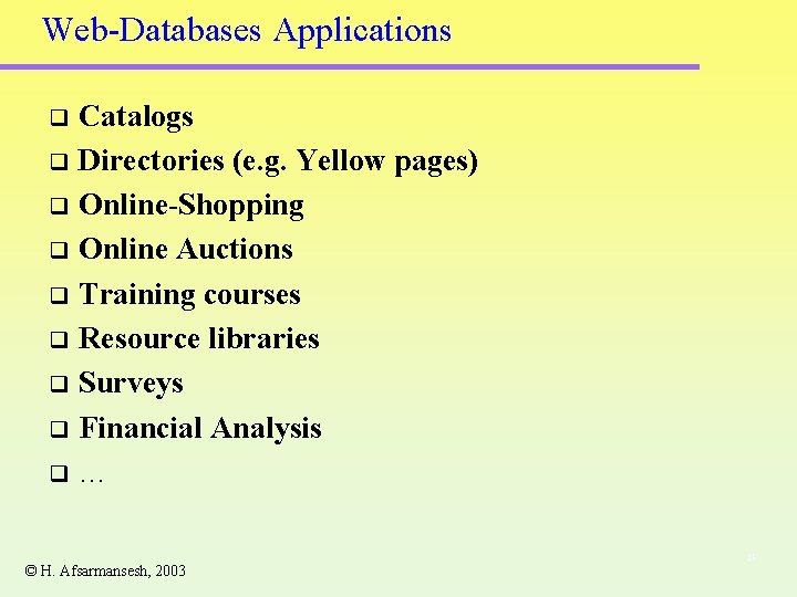 Web-Databases Applications Catalogs q Directories (e. g. Yellow pages) q Online-Shopping q Online Auctions Web-Databases Applications Catalogs q Directories (e. g. Yellow pages) q Online-Shopping q Online Auctions