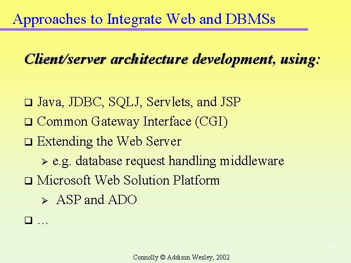 Approaches to Integrate Web and DBMSs Client/server architecture development, using: Java, JDBC, SQLJ, Servlets, Approaches to Integrate Web and DBMSs Client/server architecture development, using: Java, JDBC, SQLJ, Servlets,