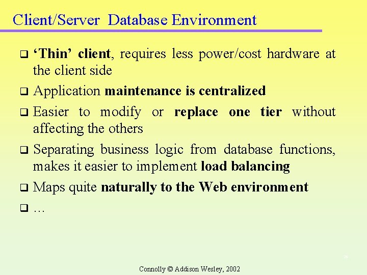 Client/Server Database Environment ‘Thin’ client, requires less power/cost hardware at the client side q Client/Server Database Environment ‘Thin’ client, requires less power/cost hardware at the client side q