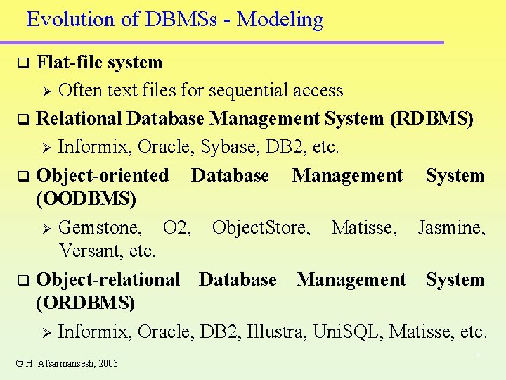 Evolution of DBMSs - Modeling Flat-file system Ø Often text files for sequential access Evolution of DBMSs - Modeling Flat-file system Ø Often text files for sequential access