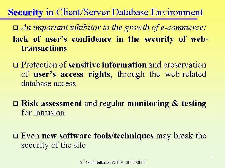 Security in Client/Server Database Environment An important inhibitor to the growth of e-commerce: lack Security in Client/Server Database Environment An important inhibitor to the growth of e-commerce: lack