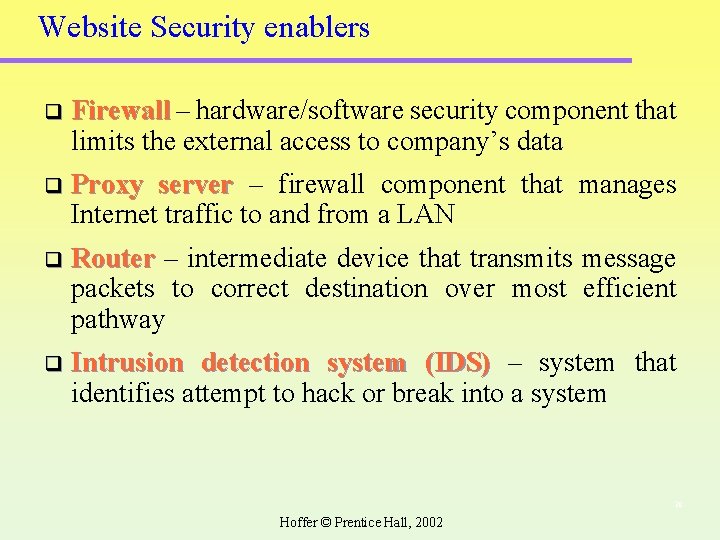 Website Security enablers q Firewall – hardware/software security component that limits the external access Website Security enablers q Firewall – hardware/software security component that limits the external access