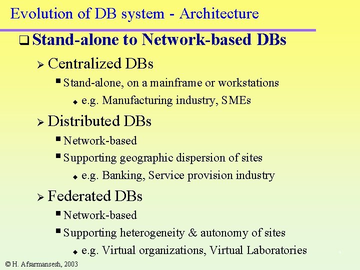 Evolution of DB system - Architecture q Stand-alone Ø Centralized to Network-based DBs § Evolution of DB system - Architecture q Stand-alone Ø Centralized to Network-based DBs §