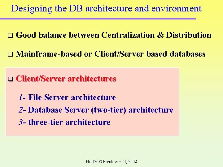 Designing the DB architecture and environment q Good balance between Centralization & Distribution q Designing the DB architecture and environment q Good balance between Centralization & Distribution q