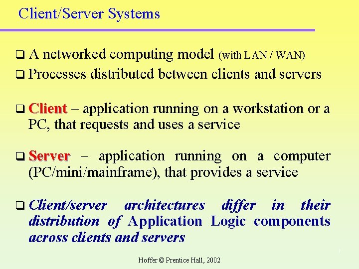 Client/Server Systems q. A networked computing model (with LAN / WAN) q Processes distributed Client/Server Systems q. A networked computing model (with LAN / WAN) q Processes distributed