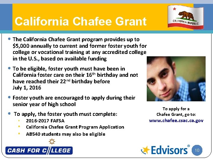 California Chafee Grant • The California Chafee Grant program provides up to $5, 000