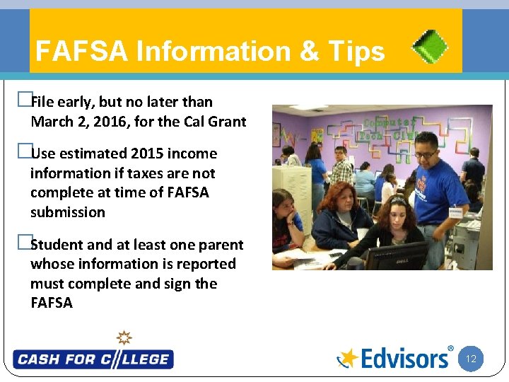 FAFSA Information & Tips �File early, but no later than March 2, 2016, for