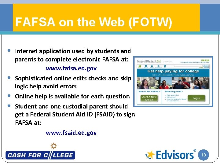 FAFSA on the Web (FOTW) • • Internet application used by students and parents