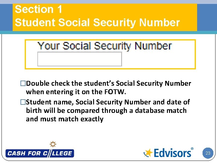 Section 1 Student Social Security Number �Double check the student’s Social Security Number when