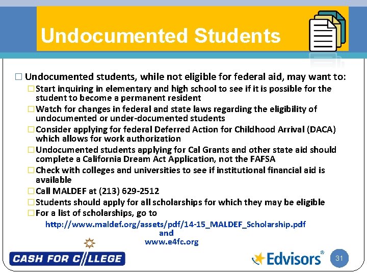 Undocumented Students � Undocumented students, while not eligible for federal aid, may want to: