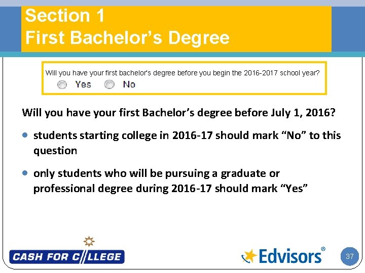 Section 1 First Bachelor’s Degree Will you have your first bachelor’s degree before you