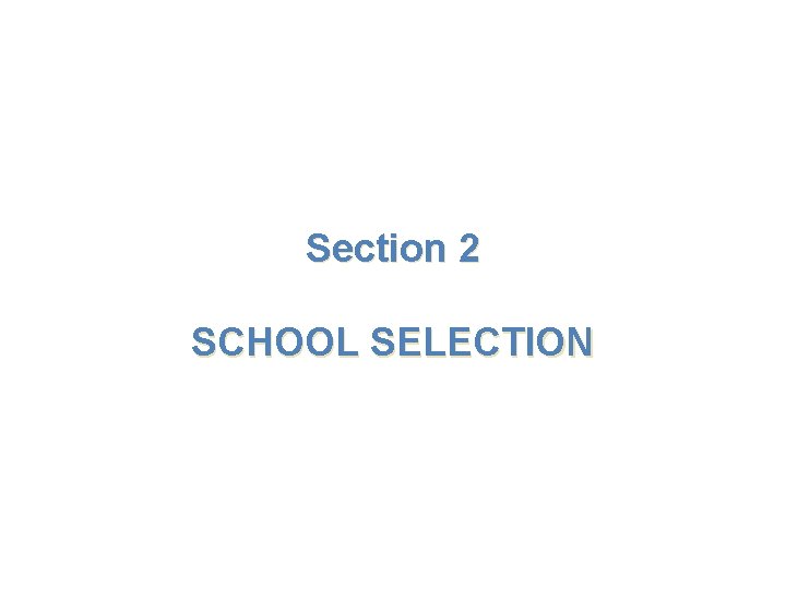 Section 2 SCHOOL SELECTION 