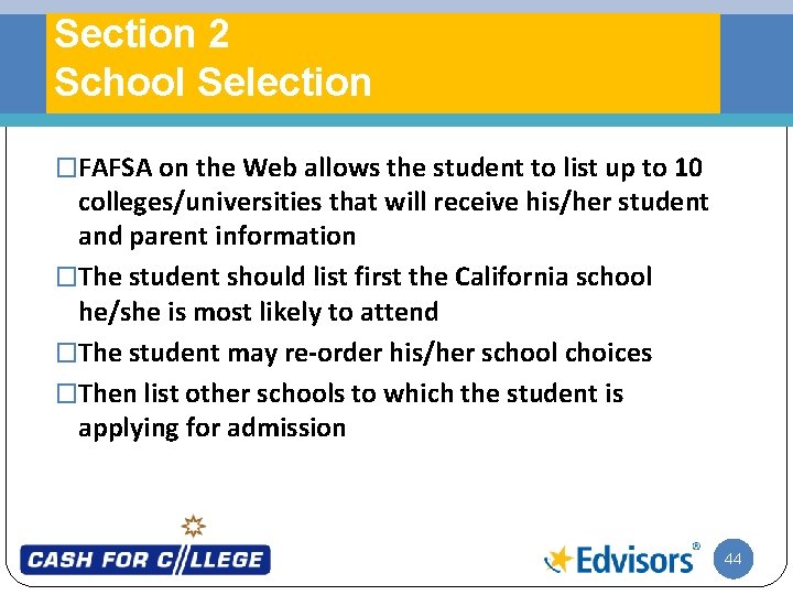 Section 2 School Selection �FAFSA on the Web allows the student to list up