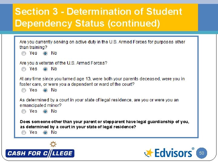 Section 3 - Determination of Student Dependency Status (continued) Does someone other than your