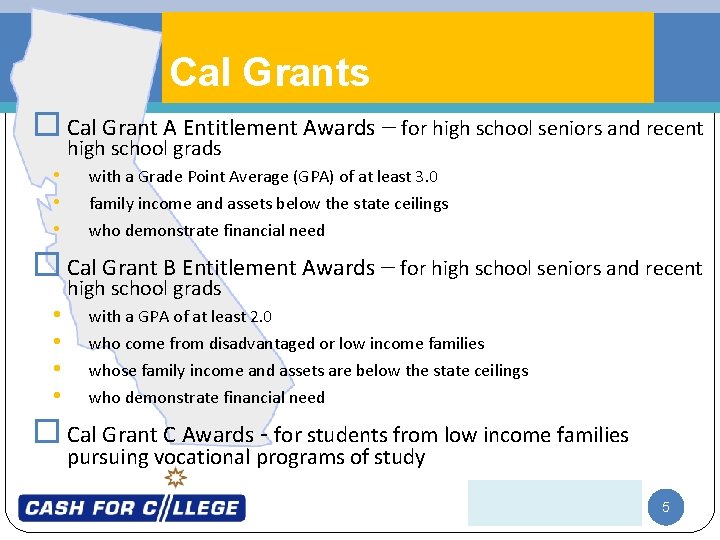 Cal Grants � Cal Grant A Entitlement Awards – for high school seniors and