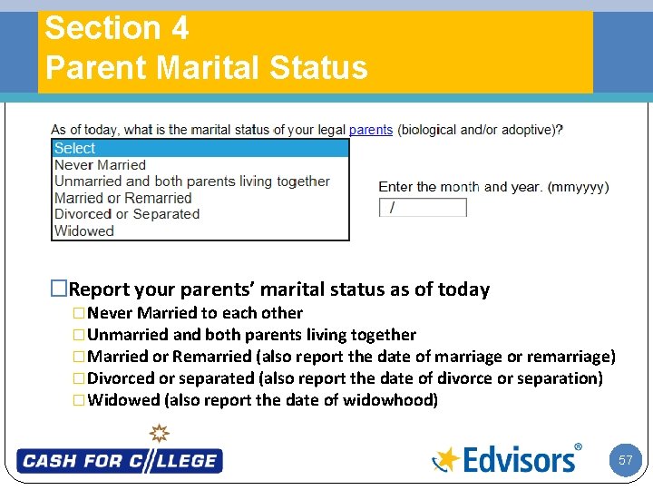 Section 4 Parent Marital Status �Report your parents’ marital status as of today �Never