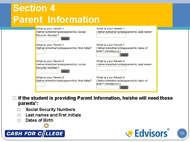 Section 4 Parent Information � If the student is providing Parent Information, he/she will