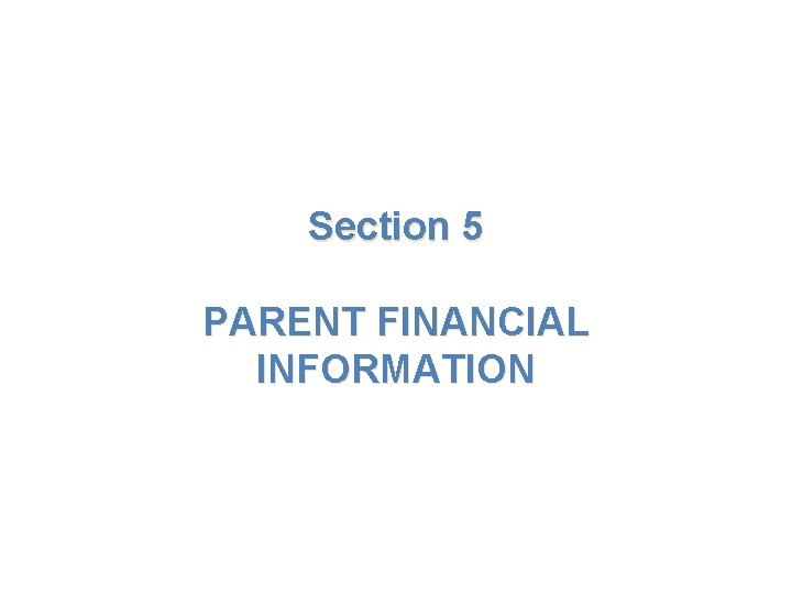 Section 5 PARENT FINANCIAL INFORMATION 